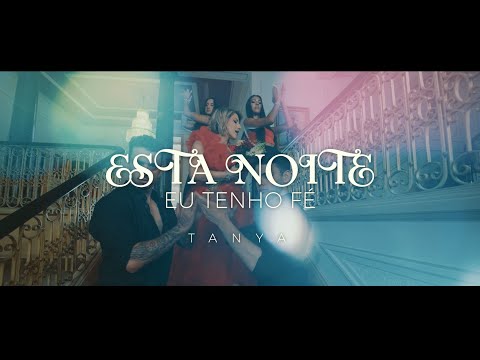 Tanya - Esta Noite Eu Tenho Fé (Official Video)