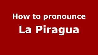 How to pronounce La Piragua