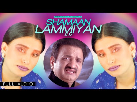 Akram Rahi x Naseebo Lal - Shamaan Lammiyan 2.0 (Official Audio)