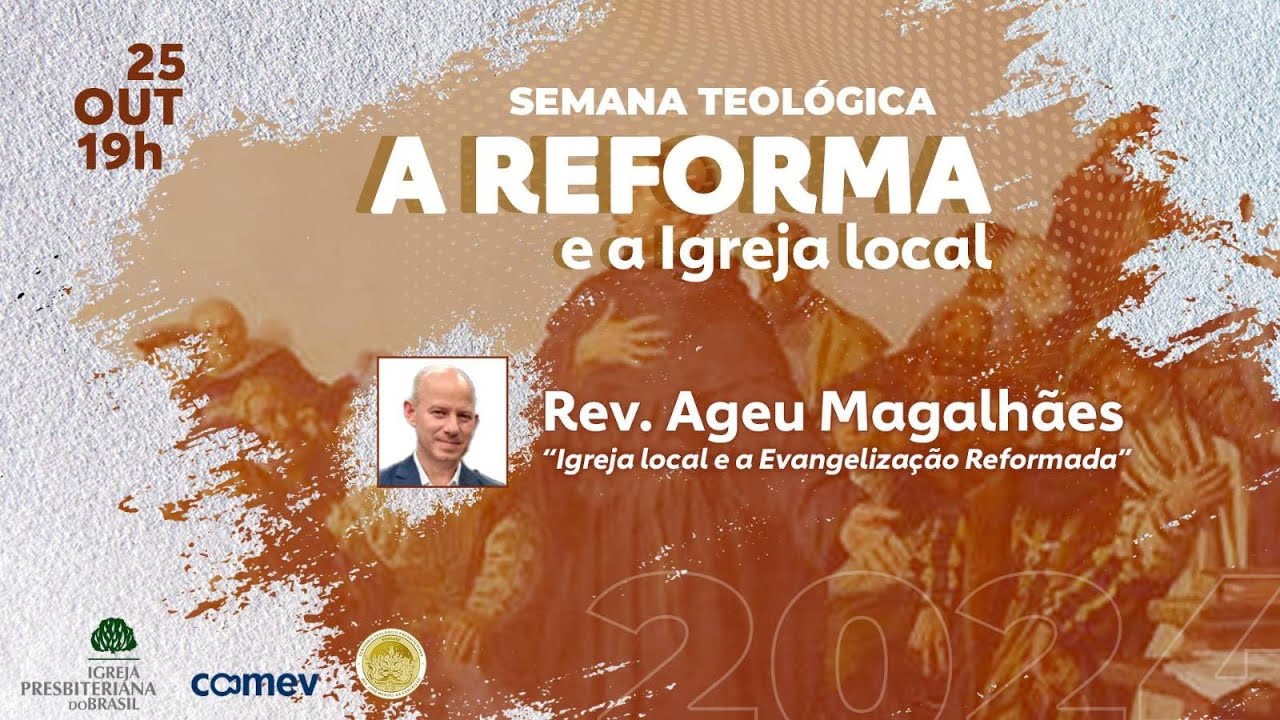 Igreja Local e a Evangelização Reformada - Rev. Ageu Magalhães