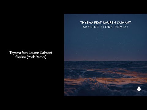Thysma - Skyline (feat. Lauren L'aimant) [York Remix]