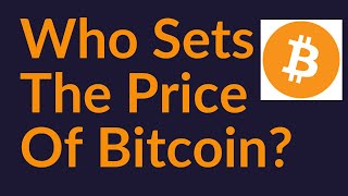 Who Sets The Price Of Bitcoin?