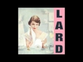 LARD (Pure Chewing Satisfaction) - 2. I Want to be a Drug Sniffing Dog