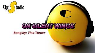 On Silent Wings Lyrics ( Song by: Tina Turner )