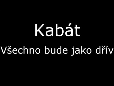 Kabát  - Všechno bude jako dřív