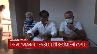 TFF ADIYAMAN İL TEMSİLCİLİĞİ SEÇİMLERİ YAPILDI