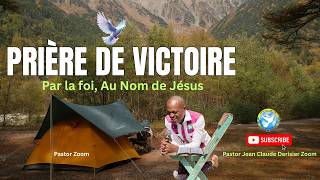 Prière de Victoire. Par la Foi, Au Nom de Jésus. Past. Jean Claude Derisier Zoom