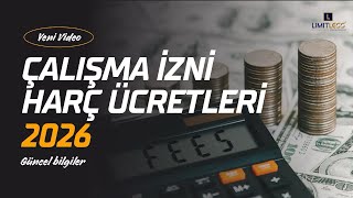 2026 TÜRKİYE ÇALIŞMA İZNİ HARÇ ÜCRETLERİ (GÜNCEL VE NET ANLATIM)