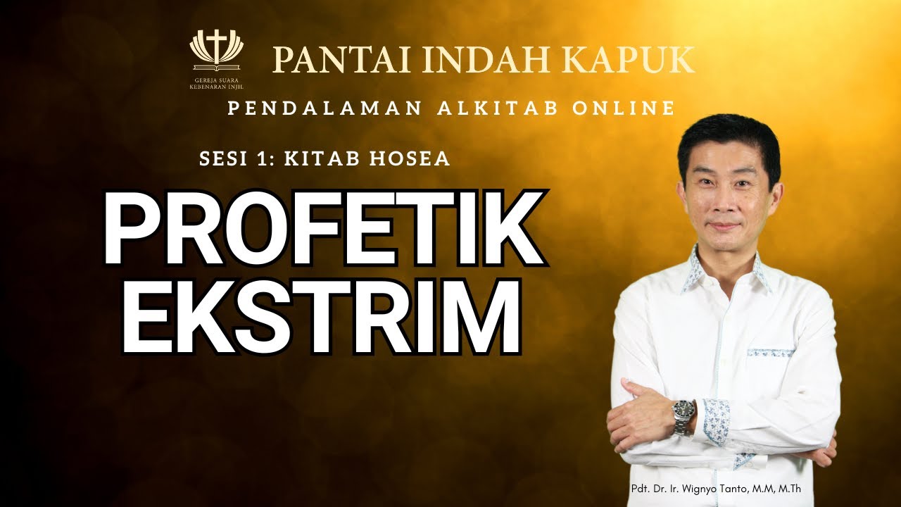 Sesi 1 – Kitab Hosea – Profetik Ekstrim – Pdt. Dr. Ir. Wignyo Tanto, M.M, M.Th