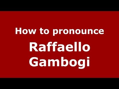 How to pronounce Raffaello Gambogi (Italian/Italy) - PronounceNames.com
