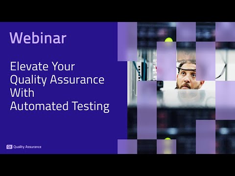 Webinar: Elevate Your Quality Assurance With Automated Testing