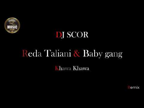 Reda Taliani & Baby gang - Khawa khawa - DJ SCOR - Remix