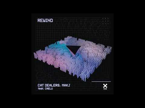 Cat Dealers & MAKJ Feat. Caelu – Rewind