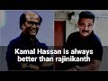 Why Kamal Hassan Is Better Than Rajini Kamal Hassan Oscar Nominated Seven Movies