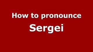 How to pronounce Sergei