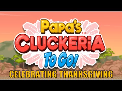 Papa's Cluckeria To Go! Gameplay Part 224: Celebrating The Final Thanksgiving - YouTube