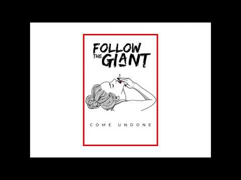 Follow the Giant - Come Undone (official Audio)