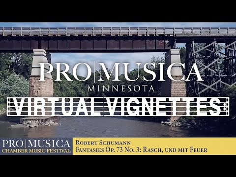 ProMusica Minnesota: Virtual Vignettes #3 - Schumann Fantasies Op. 73 No. 3: Rasch, und mit Feuer
