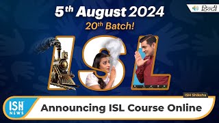 ISL Course: Batch 20th Starts from 5th August 2024 | ISH Shiksha