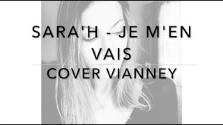 JE M&#39;EN VAIS - VIANNEY ( SARA&#39;H COVER )