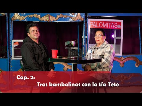 Cap. 2 Tras bambalinas con la tía Tete