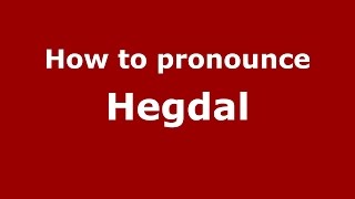 How to pronounce Hegdal