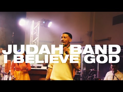 Judah Band - I Believe God (Official Video)