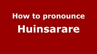 How to pronounce Huinsarare