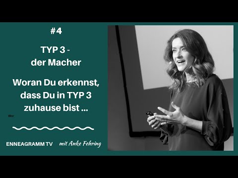 ENNEAGRAMM TV #4 - Woran Du erkennst, dass Du in TYP 3 (der Macher) zuhause bist...