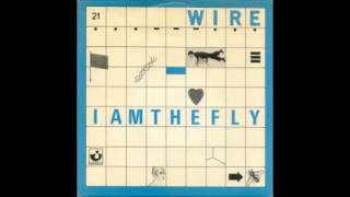 Wire - I Am The Fly
