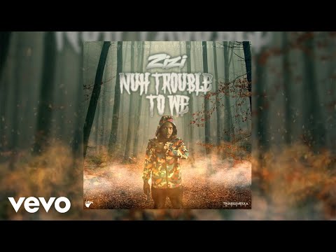Zizi - Nuh Trouble To We (Official Audio)