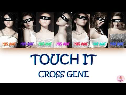 [YOUR GIRL GROUP 7 MEMBERS] CROSS GENE-TOUCH IT LYRICS WITH LINE DISTRIBUTION