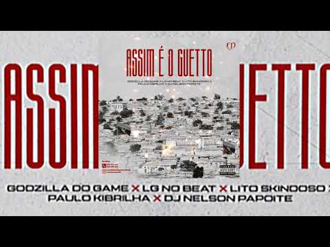 ASSIM É O GUETTO - Godzilla Do Game X Lg No Beat X Lito Skindoso X Paulo Kibrilha X Dj Nelson Papoit
