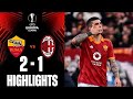AS Roma vs AC Milan (2-1) | All Goals & Extended Highlights | UEFA Europa League 2023/24 today