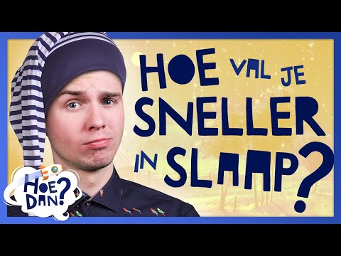 HOE VAL JE SNELLER IN SLAAP? - Hoe dan? #1