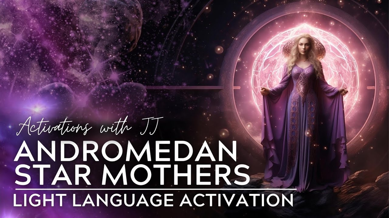 Andromedan Star Mothers | Light Language Activation