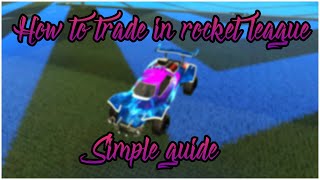 How To Trade In Rocket League! (Simple Guide+Profit)