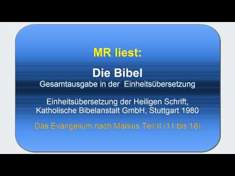 Die Bibel ungekürzt - Deutsche Einheitsübersetzung: X. Lesung - Markus Evangelium Teil 2 (11 bis 16)