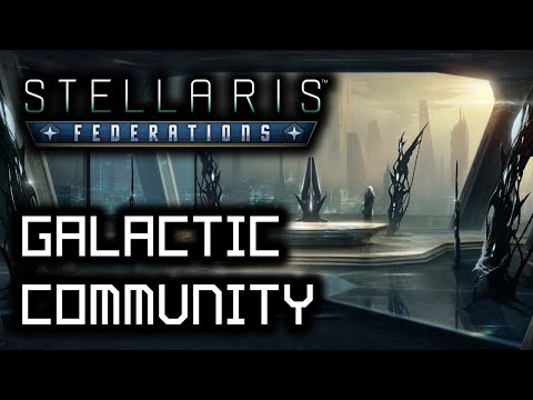 Stellaris: Federations - #3 - The Galactic Community