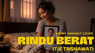 Download lagu Rindu Berat - Itje Trisnawati | Cover Dangdut Versi [Safira Dangdut ] (Full Emosi Rindu!) mp3