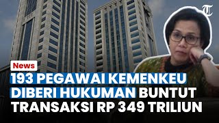 Meradang! Sri Mulyani Jatuhi Hukuman ke 193 Pegawai Kemenkeu, Buntut Transaksi Rp 349 Triliun