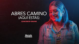 Abres camino / Way maker (Aquí estas) (Versión concierto online) Marcela Gandara