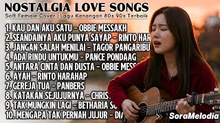 Download lagu NOSTALGIA LOVE SONGS 80-90an Terbaik | Soft Female Cover Penuh Kenangan | SoraMelodia mp3