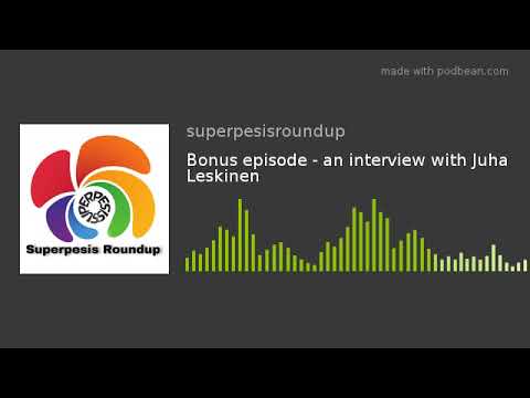 Superpesis Roundup podcast: Bonus episode - Juha Leskinen