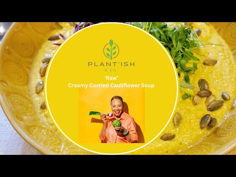 Elevate Your Soup Game: 'Raw' Creamy Curried Cauliflower Soup