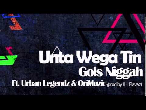Gols Niggah Ft. Urban Legendz & ORI - UnTaWegaTin PROMO