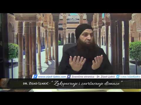 Zakopavanje i završavanje Dženaze - dr. Zijad Ljakić