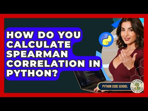 How Do You Calculate Spearman Correlation In Python Python Code School