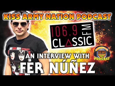 KISS ARMY NATION PODCAST Episode 90 - An Interview with Fer Núñez