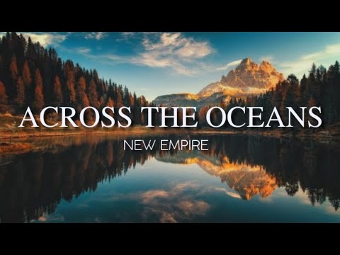 Across The Oceans - New Empire (Lyrics)